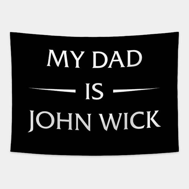 my dad is john wick Tapestry by Oyeplot