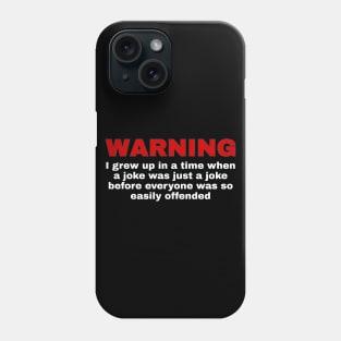 Warning - I Grew Up In A Time Phone Case