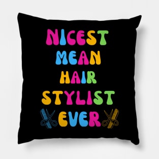 Nicest Mean Hair Stylist Ever Pillow