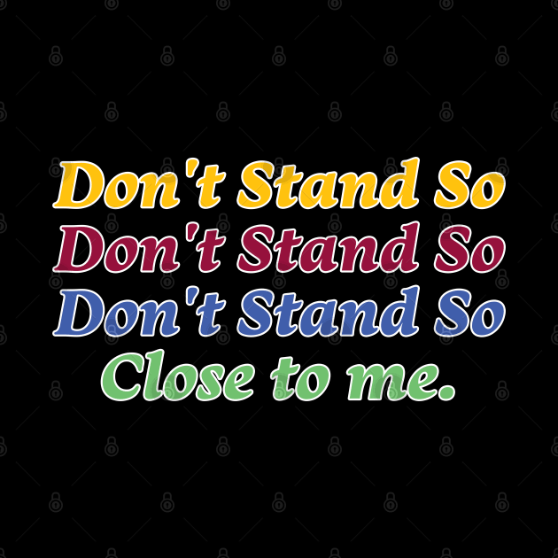 Dont Stand So Close To Me Social Distance by McNutt