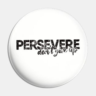 Persevere Don't Give Up Pin