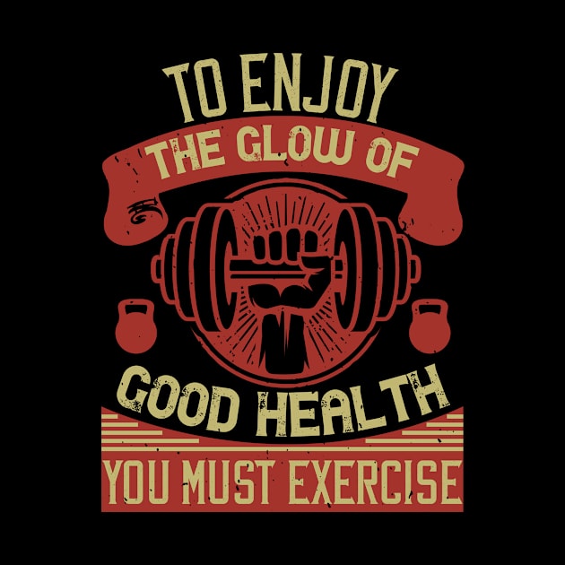 To enjoy the glow of good health, you must exercise by TS Studio