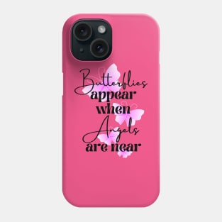 Butterflies Appear When Angels Are Near Phone Case