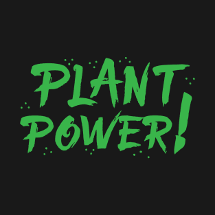 Plant power! T-Shirt