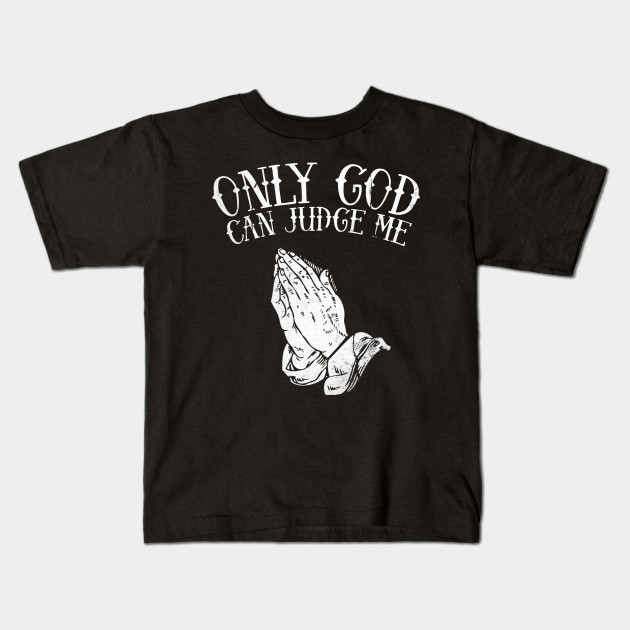 only god can judge me sweatshirt