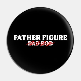 Father Figure, Not Dad Bod (White Text) Pin