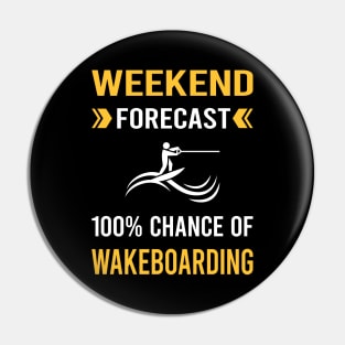 Weekend Forecast Wakeboarding Wakeboard Wakeboarder Pin