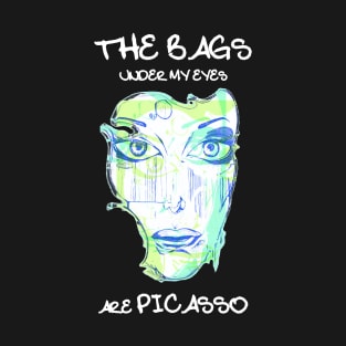 The Bags Under My Eyes T-Shirt