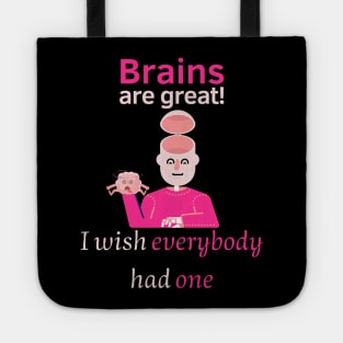 Brains are great. I wish everybody had one Tote