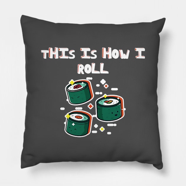 This Is How I Roll Funny Novelty Jokes Pillow by Tracy