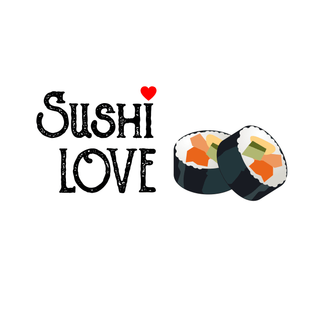 Sushi = Love by HoomorTees