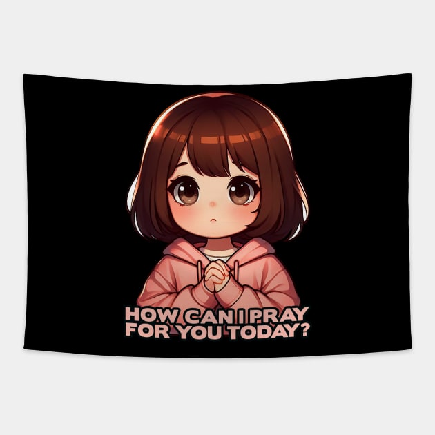 How Can I Pray For You Today Little Girl Tapestry by Plushism