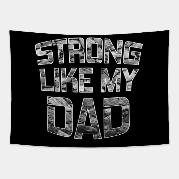 Strong like my dad Tapestry by ErMa-Designs