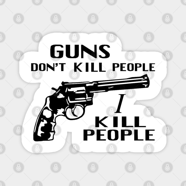 Guns Don't Kill People, I Kill People - Happy Gilmore Magnet by nicklower