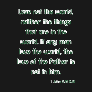 1 John 2:15 KJV Bible Verse Scripture Quote T-Shirt