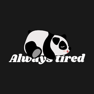 Always Tired - White T-Shirt