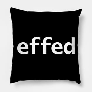 Effed Minimal Typography White Text Pillow