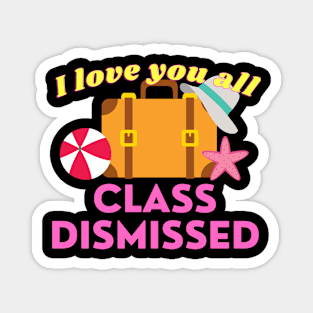 I love you all class dismissed Magnet