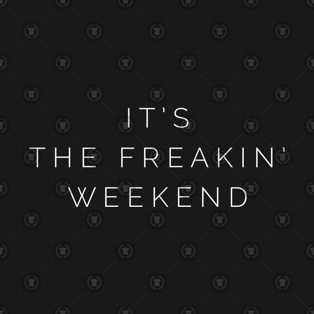 Weekend Weekend