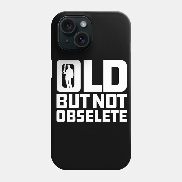 Old But Not Obsolete Quote Phone Case by Meta Cortex