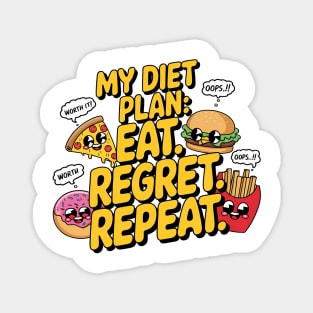 My Diet Plan: Eat, Regret, Repeat – Funny Food Lover T-Shirt Magnet