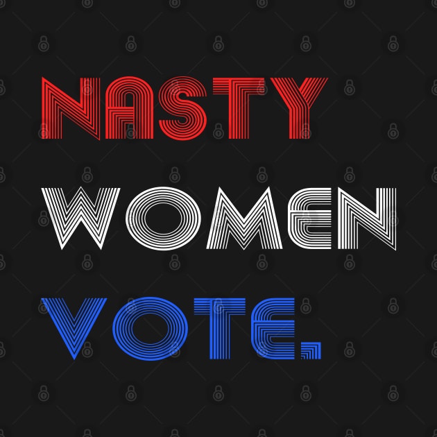 Nasty Women Vote by DesignerMAN