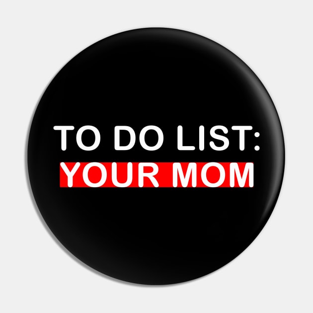 To Do List Your Mom Pin by lmohib