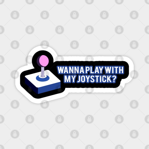Wanna Play With My Joystick Funny Double Meaning Video Game Controller Magnet by StreetDesigns
