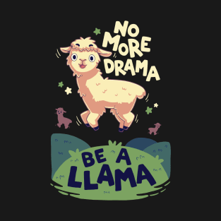 No more drama be a llama // Cute animals, alpaca T-Shirt