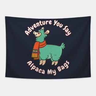 Adventure you say? Alpaca My Bags Funny Saying Llama Gift Quote Distressed Tapestry