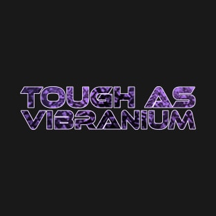 TOUGH AS VIBRANIUM - TEXTURE BLACK PANTHER T-Shirt