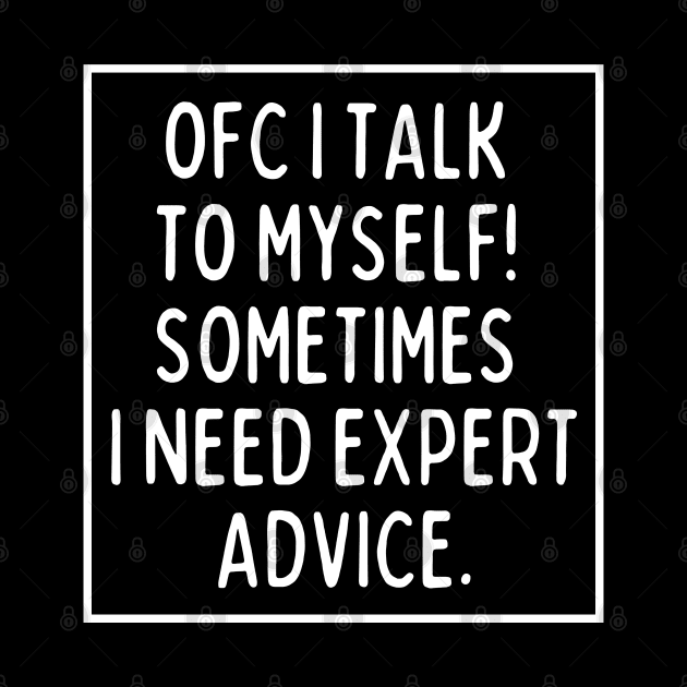 Sometimes, I need expert advice. by mksjr