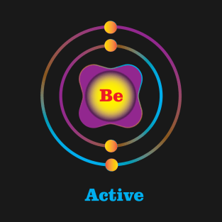 4 - Be - Beryllium: Be Active T-Shirt