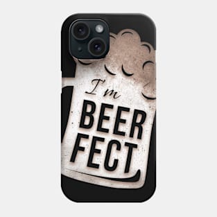 I'm BEERFECT Phone Case