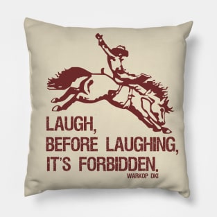 Laugh Before Laughing It's Forbidden Gifts Idea Pillow