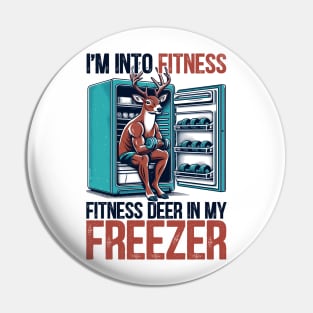 I'm Into Fitness Deer Freezer Funny Hunter for Dad Pin