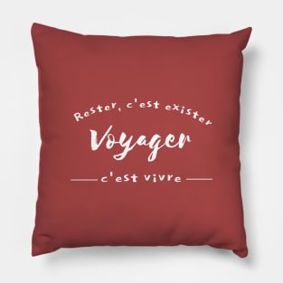 To stay is to exist to travel is to live Pillow