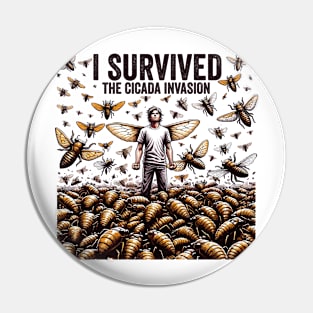 I Survived the Cicada Invasion Funny Cicada Summer Pin