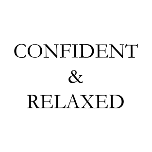 Confident & Relaxed T-Shirt