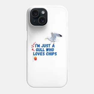 I'm Just a Gull Who Loves Chips Phone Case