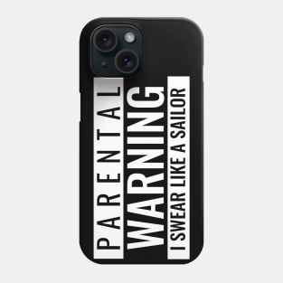 Parental Warning I Swear Like a Sailor / Funny Tee Design Phone Case