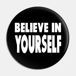 Believe In Yourself - Motivational Words Pin