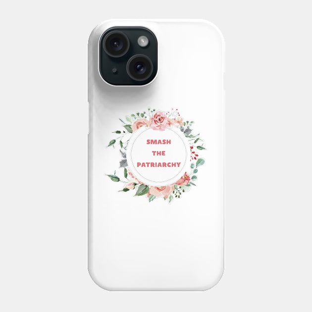 Smash The Patriarchy - A Floral Print Phone Case by annaleebeer