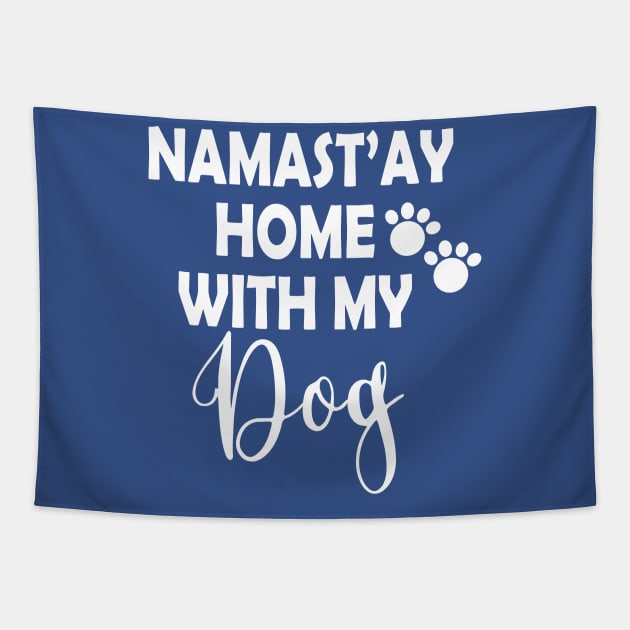 Namastay Home With My Dog Tapestry by Salt88