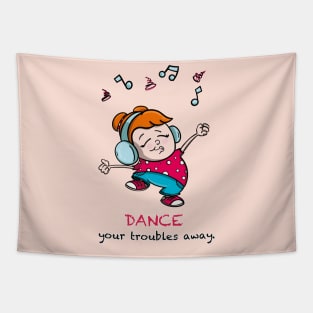 Dance your troubles away Tapestry