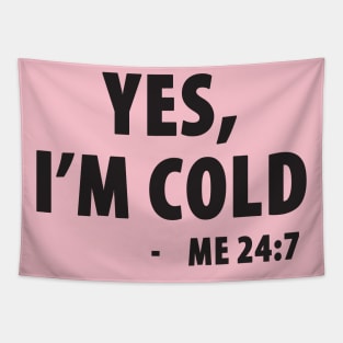 Yes I'm Cold - Me 24:7 Tapestry