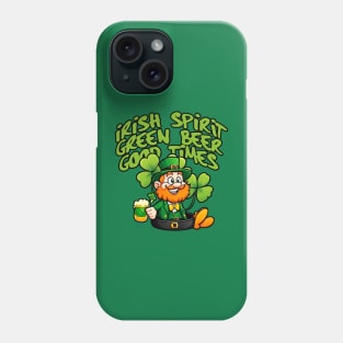 Irish Spirit, Green Beer, Good times! Phone Case