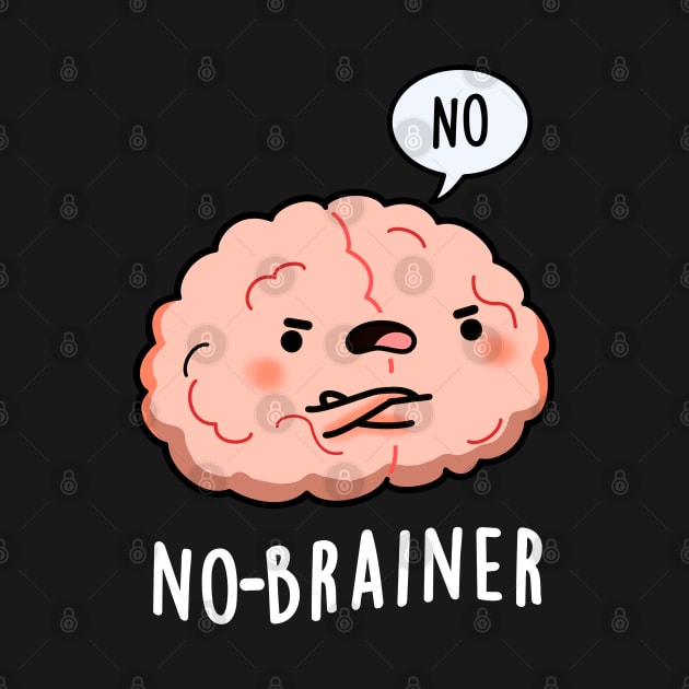 No Brainer Cute Anatomy Brain Pun by punnybone