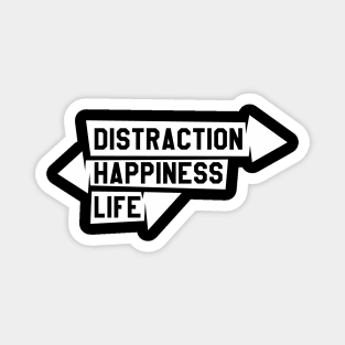 Distraction, happiness, life Magnet