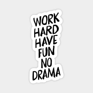 Work Hard Have Fun No Drama Magnet